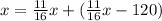 x=\frac{11}{16}x+(\frac{11}{16}x-120)