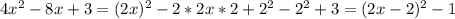 4x^2-8x+3=(2x)^2-2*2x* 2 +2^2-2^2+3=(2x-2)^2-1
