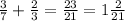 \frac{3}{7}+\frac{2}{3}=\frac{23}{21}=1\frac{2}{21}