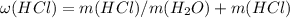 \omega(HCl) = m(HCl) / m(H_2O) + m(HCl)