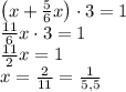 \left(x+\frac56x\right)\cdot3=1\\ \frac{11}6x\cdot3=1\\ \frac{11}2x=1\\ x=\frac2{11}=\frac1{5,5}