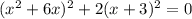 (x^2+6x)^2+2(x+3)^2 = 0