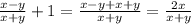 \frac{x-y}{x+y}+1=\frac{x-y+x+y}{x+y}=\frac{2x}{x+y}