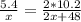 \frac{5.4}{x} = \frac{2*10.2}{2x + 48}