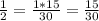 \frac{1}{2}=\frac{1*15}{30}=\frac{15}{30}