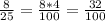 \frac{8}{25}=\frac{8*4}{100}=\frac{32}{100}