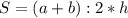 S=(a+b):2*h