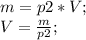 m=p2*V;\\ V=\frac{m}{p2};\\