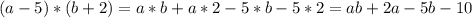 (a-5)*(b+2)=a*b+a*2-5*b-5*2=ab+2a-5b-10