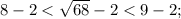 8-2<\sqrt{68}-2<9-2;