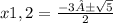 x1,2=\frac{-3±\sqrt{5}}{2}