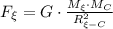 F_{\xi}=G\cdot \frac{M_{\xi} \cdot M_C}{R^2_{{\xi}-C}}