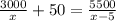 \frac{3000}{x} +50= \frac{5500}{x-5}