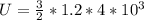 U = \frac{3}{2}*1.2*4*10^3