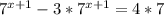 7^{x+1}-3*7^{x+1}=4*7