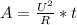 A=\frac{U^{2} }{R} *t