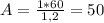 A=\frac{1*60}{1,2} = 50