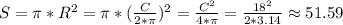 S=\pi*R^2=\pi*(\frac{C}{2*\pi})^2=\frac{C^2}{4*\pi}=\frac{18^2}{2*3.14}\approx 51.59