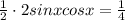 \frac{1}{2} \cdot 2sinxcosx = \frac{1}{4}