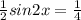 \frac{1}{2}sin2x=\frac{1}{4}