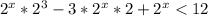 2^x*2^3-3*2^x*2+2^x<12