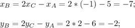 x_B=2x_C-x_A=2*(-1)-5=-7;\\\\y_B=2y_C-y_A=2*2-6=-2;