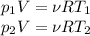 p_1V=\nu RT_1\\ p_2V=\nu RT_2\\