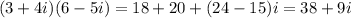 (3+4i)(6-5i)=18+20+(24-15)i=38+9i