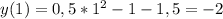 y(1) =0,5 *1^{2} -1-1,5 = -2