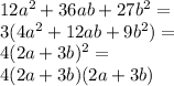 12a^{2}+36ab+27b^{2}=\\ 3(4a^{2}+12ab+9b^{2})=\\ 4(2a+3b)^2=\\ 4(2a+3b)(2a+3b)