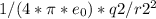 1/(4*\pi*e_{0})*q2/r2^2