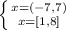 \left \{ {{x = (-7, 7)} \atop {x=[1,8]}} \right