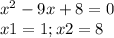 x^2-9x+8=0\\x1=1; x2=8