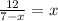 \frac{12}{7-x}=x