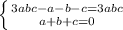 \left \{ {{3abc-a-b-c=3abc} \atop {a+b+c=0}} \right.