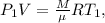 P_1 V = \frac{M}{\mu} RT_1,