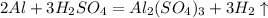 2Al + 3H_2SO_4 = Al_2(SO_4)_3 + 3H_2\uparrow