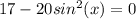 17 - 20sin^2(x) = 0