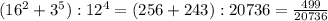 (16^2+3^5):12^4=(256+243):20736=\frac{499}{20 736}