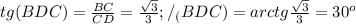 tg (BDC)=\frac{BC}{CD}=\frac{\sqrt{3}}{3}; /_(BDC)=arctg \frac{\sqrt{3}}{3}=30^o