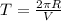 T=\frac{2\pi R}{V}