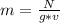 m=\frac{N}{g*v}