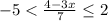 -5 < \frac{4-3x}{7} \leq 2