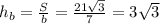 h_b=\frac{S}{b}=\frac{21\sqrt{3}}{7}=3\sqrt{3}