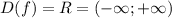 D(f)=R=(-\infty;+\infty)