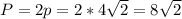 P=2p=2*4\sqrt{2}=8\sqrt{2}