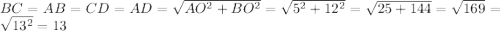 BC=AB=CD=AD=\sqrt{AO^2+BO^2}=\sqrt{5^2+12^2}=\sqrt{25+144}=\sqrt{169}=\sqrt{13^2}=13