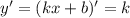 y'=(kx+b)'=k