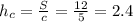 h_c=\frac{S}{c}=\frac{12}{5}=2.4