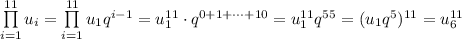 \prod\limits_{i=1}^{11}u_i=\prod\limits_{i=1}^{11}u_1q^{i-1}=u_1^{11}\cdot q^{0+1+\cdots+10}=u_1^{11}q^{55}=(u_1q^5)^{11}=u_6^{11}